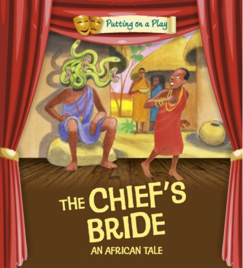 Putting on a Play: The Chiefs Bride: An African Folktale